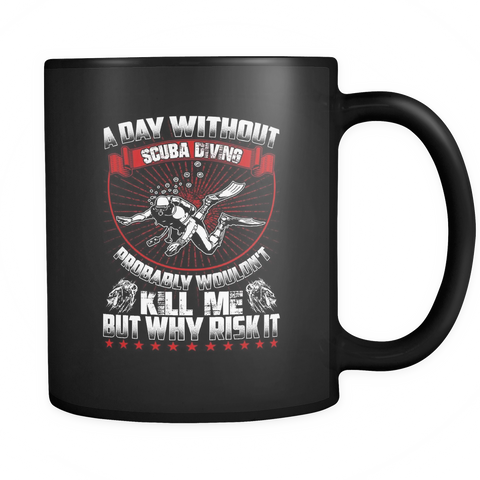 A Day Without Diving - 11oz Mug