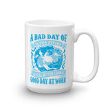 Mug - "Still better than a good day at work"